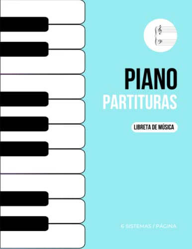 Cuaderno Pentagramas Piano: Libreta de Partituras de Piano en Blanco | 6 sistemas de 2 Pentagramas por pÃ¡gina