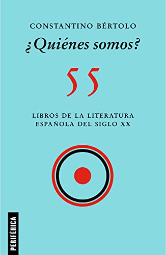 Â¿QuiÃ©nes somos?: 55 libros de la literatura espaÃ±ola del siglo xx: 6 (Fuera de serie)